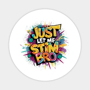 Just Let Me Stim Bro, Graffiti Design Magnet